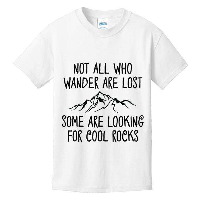 Not All Who Wander Are Lost Some Are Looking For Cool Rocks Kids T-Shirt