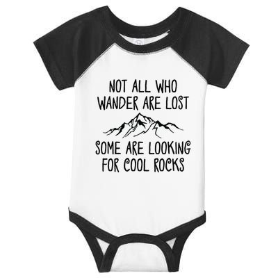 Not All Who Wander Are Lost Some Are Looking For Cool Rocks Infant Baby Jersey Bodysuit