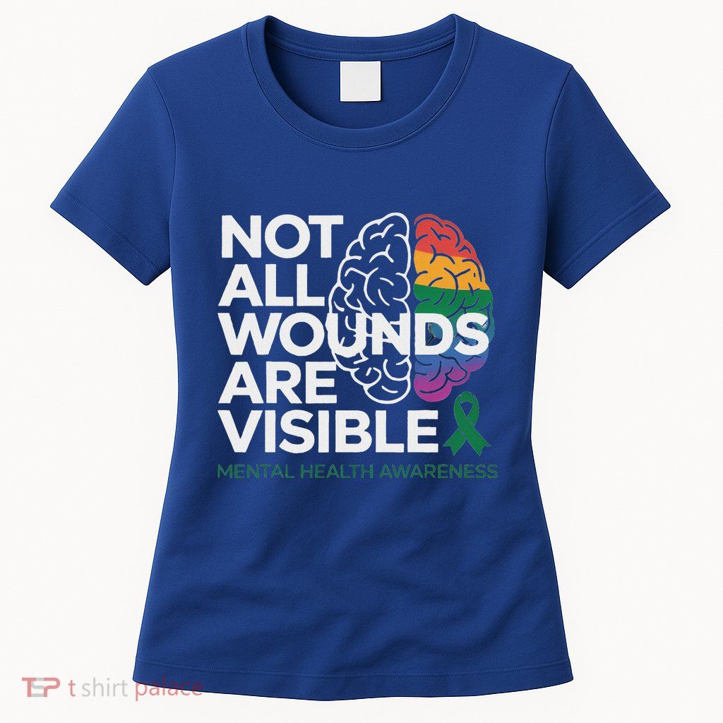 Not All Wounds Are Visible Mental Health Awareness Women's T-Shirt