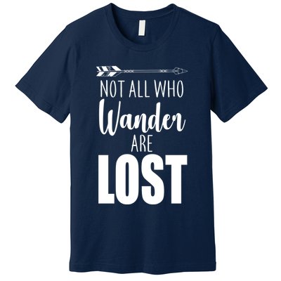 Not All Who Wander Are Lost Arrow Premium T-Shirt