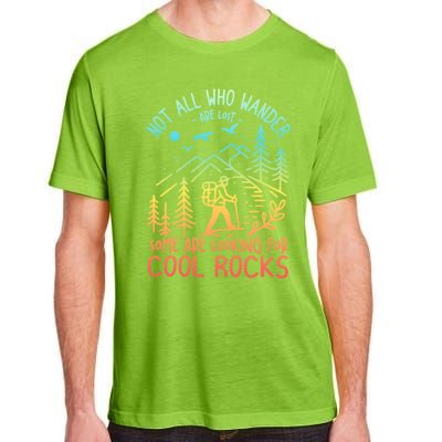 Not All Who Wander Are Lost Some Are Looking For Cool Rocks Gift Adult ChromaSoft Performance T-Shirt