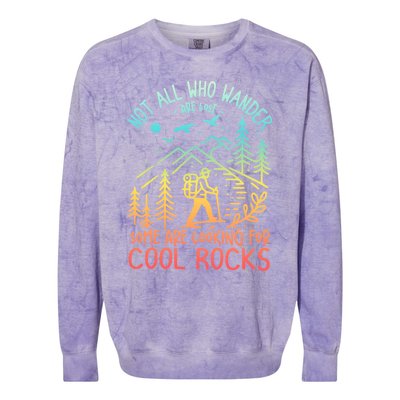 Not All Who Wander Are Lost Some Are Looking For Cool Rocks Gift Colorblast Crewneck Sweatshirt