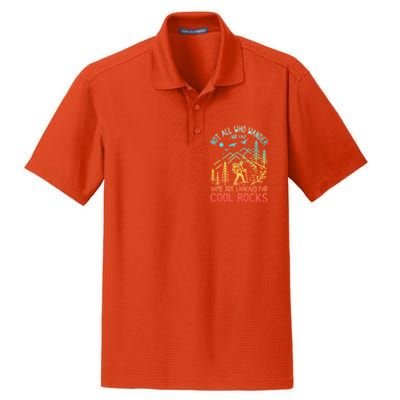 Not All Who Wander Are Lost Some Are Looking For Cool Rocks Gift Dry Zone Grid Polo