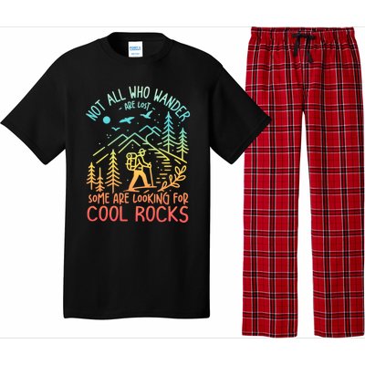 Not All Who Wander Are Lost Some Are Looking For Cool Rocks Gift Pajama Set