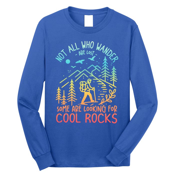 Not All Who Wander Are Lost Some Are Looking For Cool Rocks Gift Long Sleeve Shirt