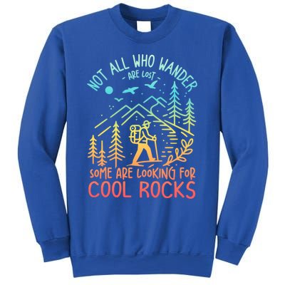 Not All Who Wander Are Lost Some Are Looking For Cool Rocks Gift Sweatshirt