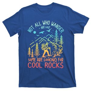 Not All Who Wander Are Lost Some Are Looking For Cool Rocks Gift T-Shirt