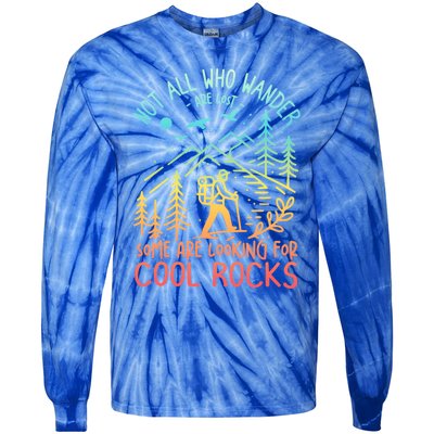 Not All Who Wander Are Lost Some Are Looking For Cool Rocks Gift Tie-Dye Long Sleeve Shirt