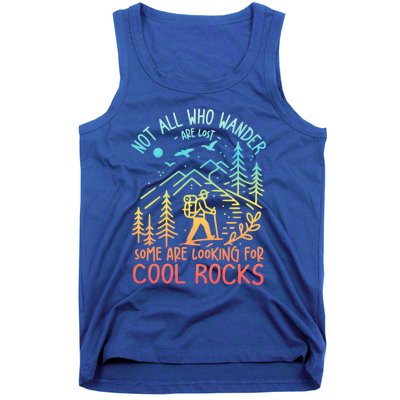 Not All Who Wander Are Lost Some Are Looking For Cool Rocks Gift Tank Top