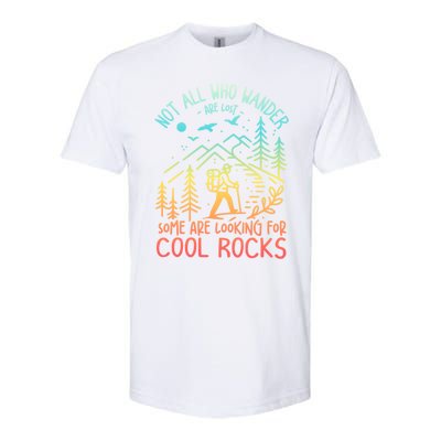 Not All Who Wander Are Lost Some Are Looking For Cool Rocks Gift Softstyle CVC T-Shirt