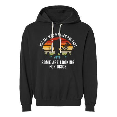 Not All Who Wander Are Lost Disc Golf Bigfoot Sasquatch Garment-Dyed Fleece Hoodie