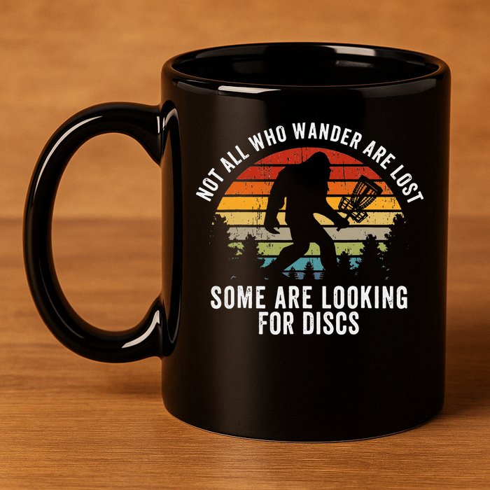Not All Who Wander Are Lost Disc Golf Bigfoot Sasquatch 11oz C Handle Ceramic Mug