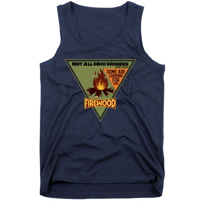 Not All Who Wonder Are Lost Some Are Looking For Cool Firewood Tank Top