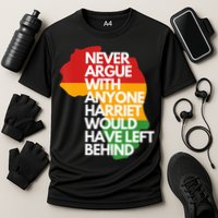 Never Argue With Anyone Harriet Would Have Left Behind Performance Shirt