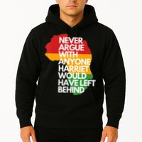 Never Argue With Anyone Harriet Would Have Left Behind Hoodie
