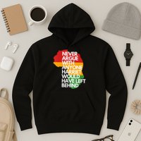 Never Argue With Anyone Harriet Would Have Left Behind Hoodie