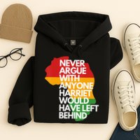 Never Argue With Anyone Harriet Would Have Left Behind Hoodie