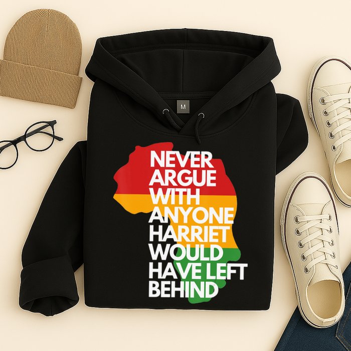 Never Argue With Anyone Harriet Would Have Left Behind Hoodie