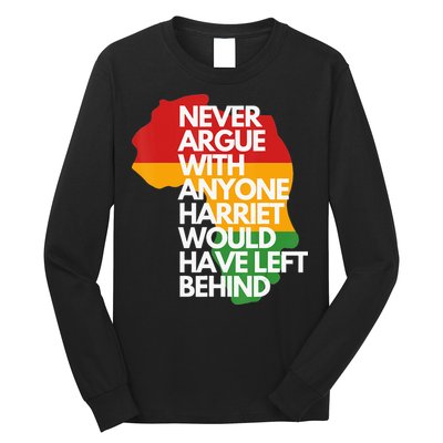 Never Argue With Anyone Harriet Would Have Left Behind Long Sleeve Shirt