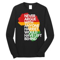 Never Argue With Anyone Harriet Would Have Left Behind Long Sleeve Shirt