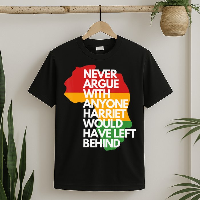 Never Argue With Anyone Harriet Would Have Left Behind T-Shirt