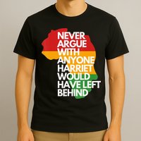 Never Argue With Anyone Harriet Would Have Left Behind T-Shirt