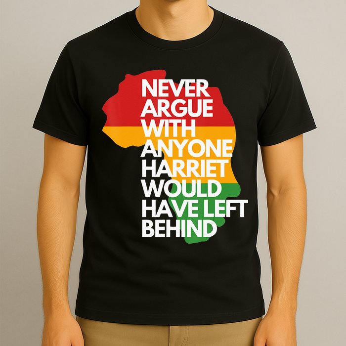 Never Argue With Anyone Harriet Would Have Left Behind T-Shirt