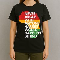 Never Argue With Anyone Harriet Would Have Left Behind T-Shirt