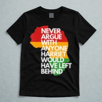 Never Argue With Anyone Harriet Would Have Left Behind T-Shirt