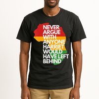 Never Argue With Anyone Harriet Would Have Left Behind Tall T-Shirt