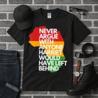Never Argue With Anyone Harriet Would Have Left Behind Tall T-Shirt