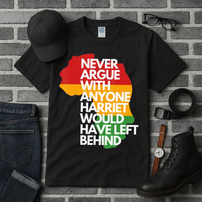 Never Argue With Anyone Harriet Would Have Left Behind Tall T-Shirt