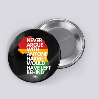 Never Argue With Anyone Harriet Would Have Left Behind Button