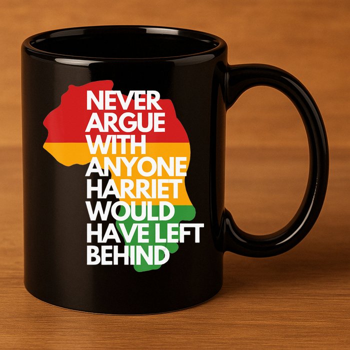 Never Argue With Anyone Harriet Would Have Left Behind 11oz C Handle Ceramic Mug