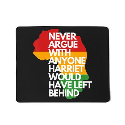 Never Argue With Anyone Harriet Would Have Left Behind Mousepad