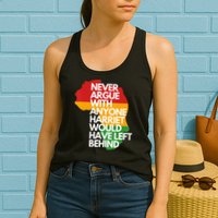 Never Argue With Anyone Harriet Would Have Left Behind Womens Tank Top