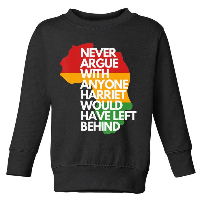 Never Argue With Anyone Harriet Would Have Left Behind Toddler Sweatshirt