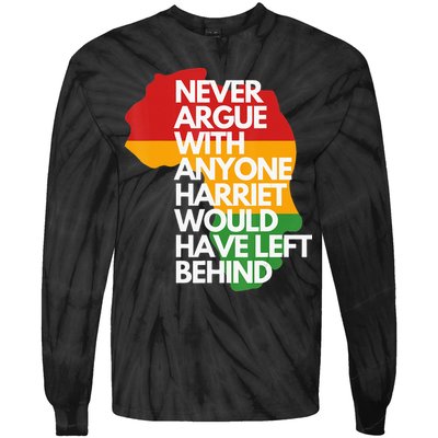 Never Argue With Anyone Harriet Would Have Left Behind Tie-Dye Long Sleeve Shirt