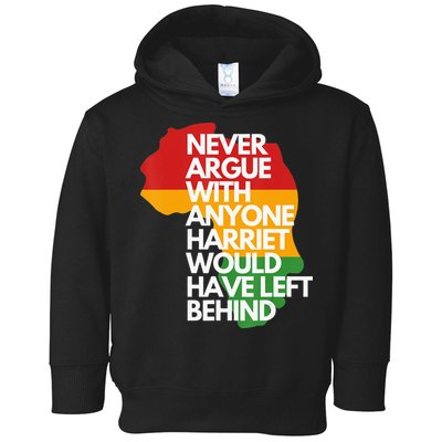 Never Argue With Anyone Harriet Would Have Left Behind Toddler Hoodie