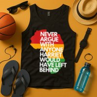 Never Argue With Anyone Harriet Would Have Left Behind Tank Top