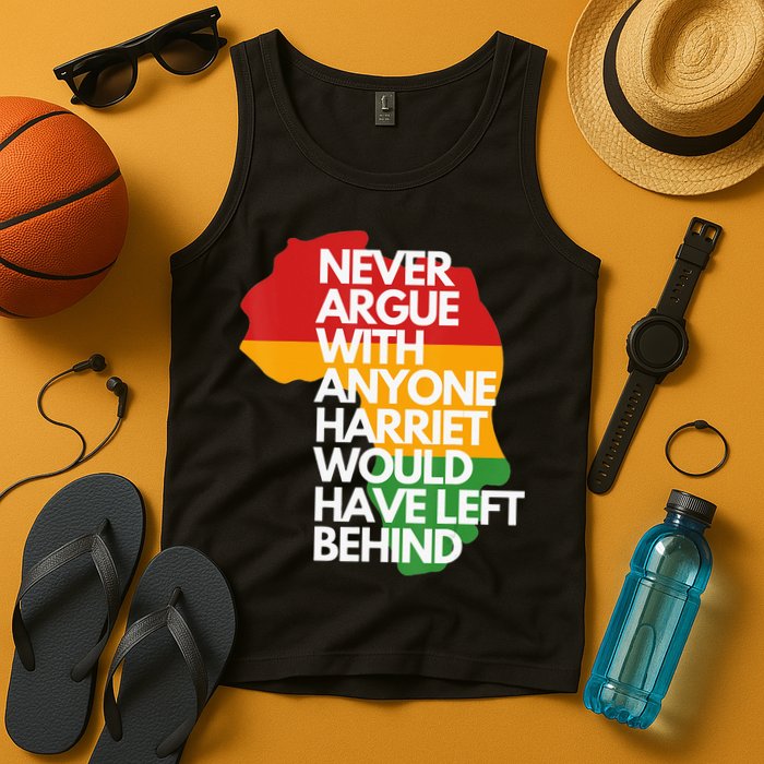 Never Argue With Anyone Harriet Would Have Left Behind Tank Top