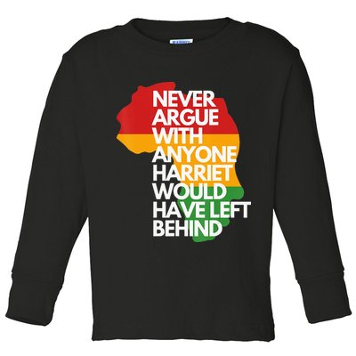 Never Argue With Anyone Harriet Would Have Left Behind Toddler Long Sleeve Shirt
