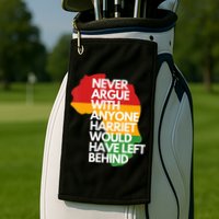 Never Argue With Anyone Harriet Would Have Left Behind Golf Towel