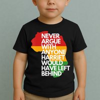 Never Argue With Anyone Harriet Would Have Left Behind Toddler T-Shirt
