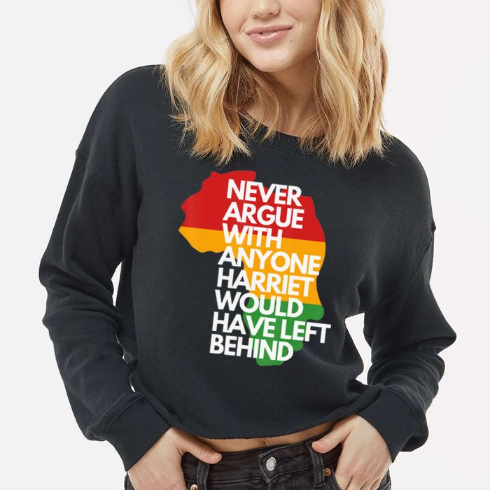 Never Argue With Anyone Harriet Would Have Left Behind Cropped Pullover Crew