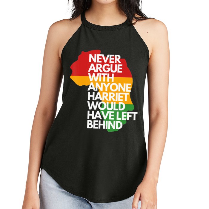 Never Argue With Anyone Harriet Would Have Left Behind Women's Perfect Tri Rocker Tank