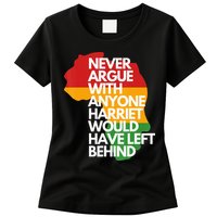 Never Argue With Anyone Harriet Would Have Left Behind Womens T-Shirt