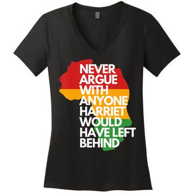 Never Argue With Anyone Harriet Would Have Left Behind Women's V-Neck T-Shirt