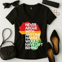 Never Argue With Anyone Harriet Would Have Left Behind Women's V-Neck T-Shirt