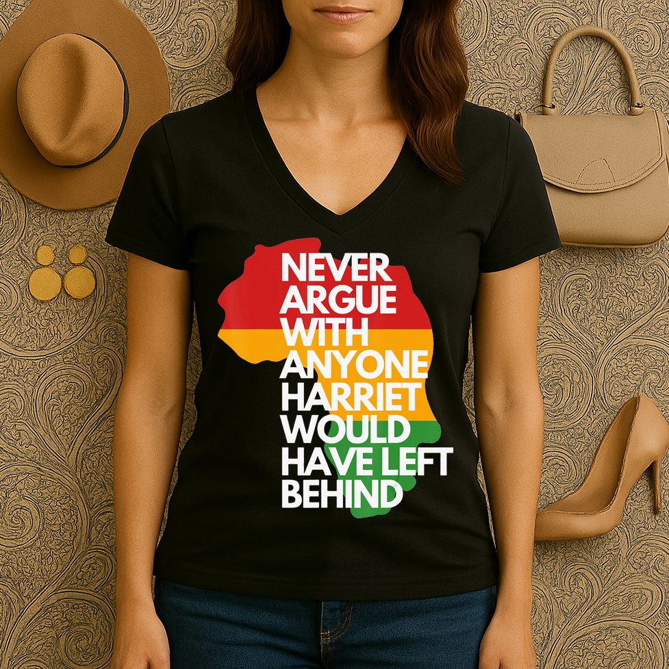 Never Argue With Anyone Harriet Would Have Left Behind Women's V-Neck T-Shirt